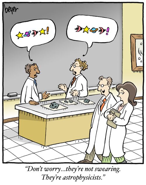 "Don't worry... they're not swearing. They're astrophysicists."