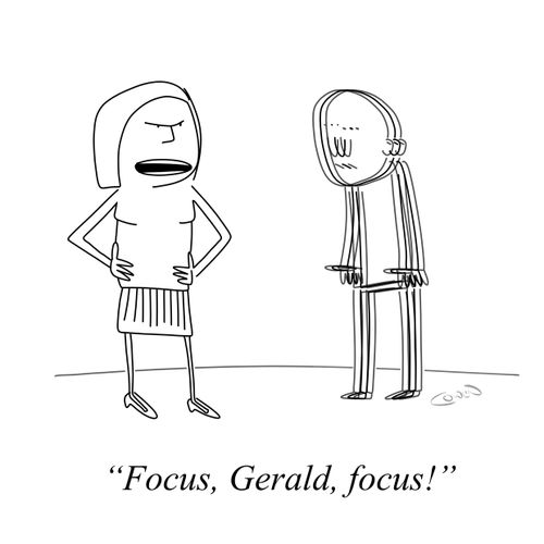 "Focus, Gerald, focus!"