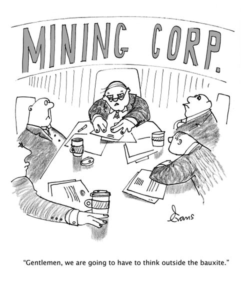 "Gentlemen, we are going to have to think outside the bauxite."