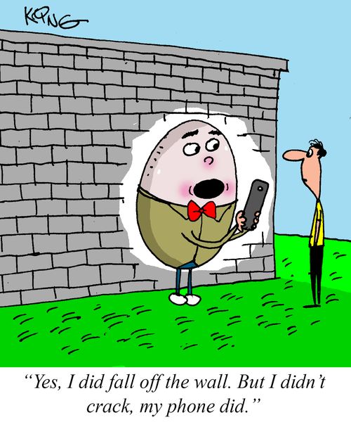 "Yes, I did fall off the wall. But I didn't crack, my phone did."