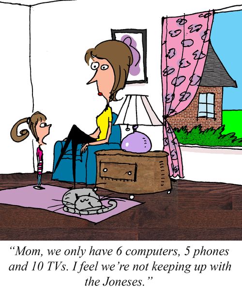 "Mom, we only have 6 computers, 5 phones, and 10 TVs."