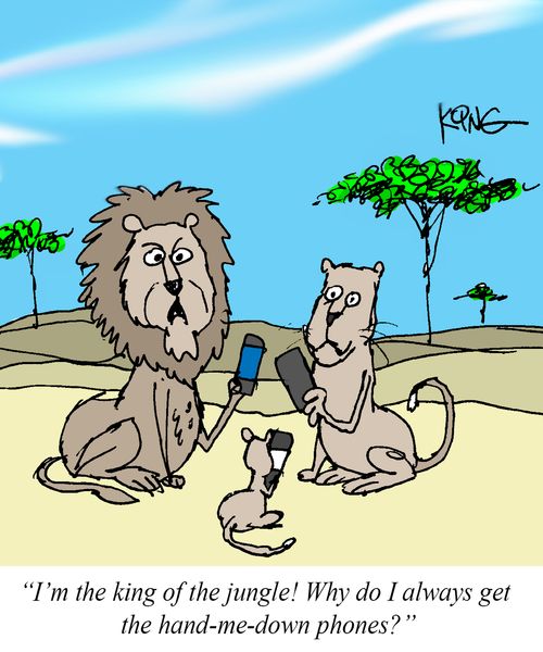 "I'm the king of the jungle! Why do I always get the hand-me-down phones?"