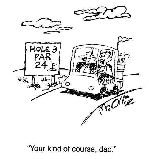 "Your kind of course, dad."