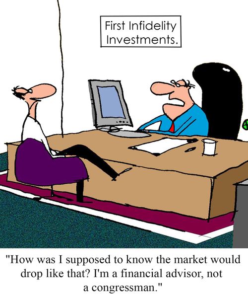 "How was I supposed to know the market would drop like that?  I'm a financial advisor, not a congressman."