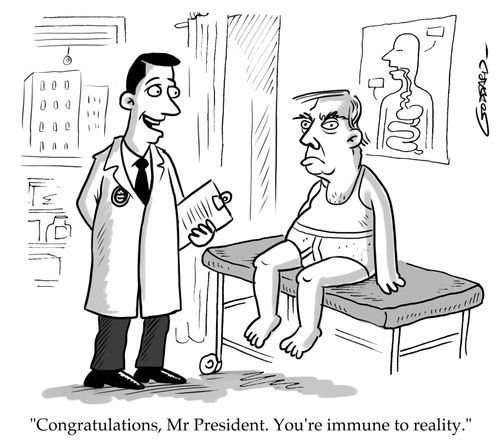 "Congratulations, Mr President. You're immune to reality."