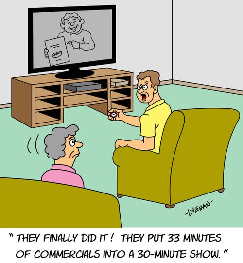 "They finally did it! They put 33 minutes of commercials into a 30-minute show."
