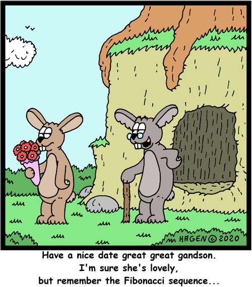 Have a nice date great great grandson. I'm sure she's lovely, but remember the Fibonacci sequence...