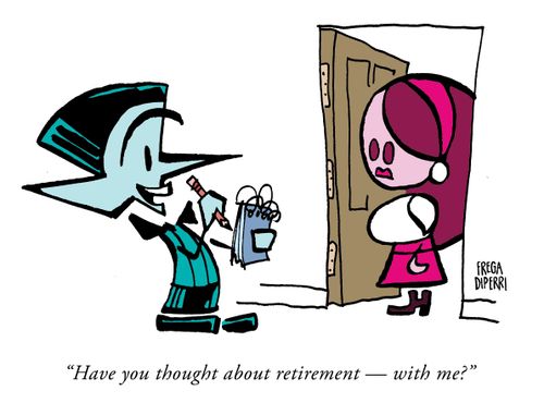 "Have you thought about retirement - with me?"