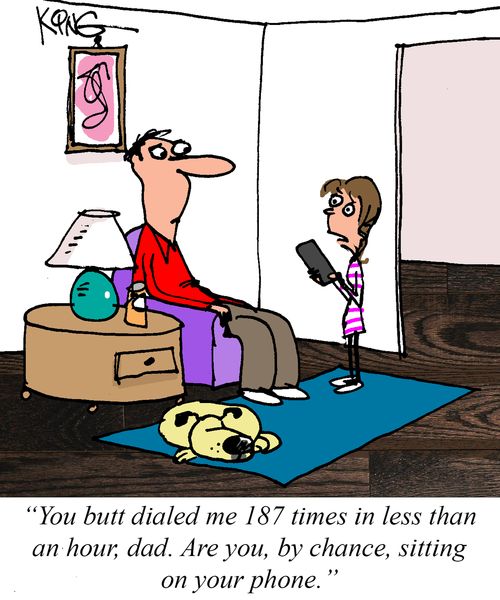 "You butt dialed me 187 times in less that an hour, dad."