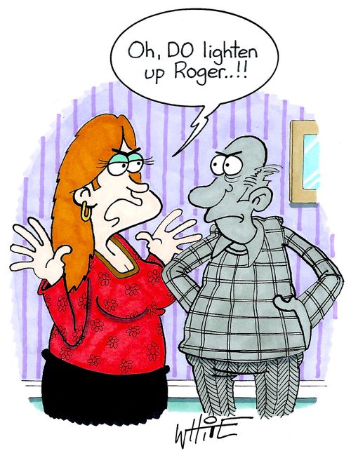 "Oh, DO lighten up Roger...!"
