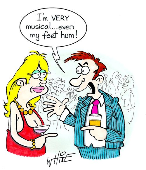 "I'm VERY musical...even my feet hum..!"