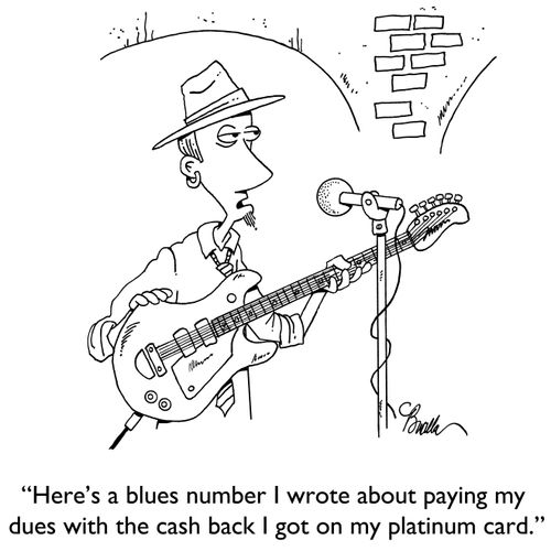 "Here's a blues number I wrote anout paying my dues with the cash back I got on my platinum card."