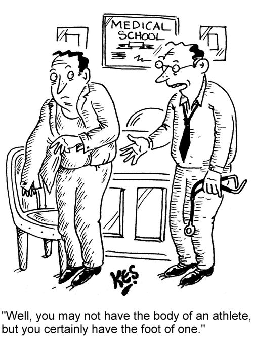 "Well, you may not have the body of an athlete, but you certainly have the foot of one."
