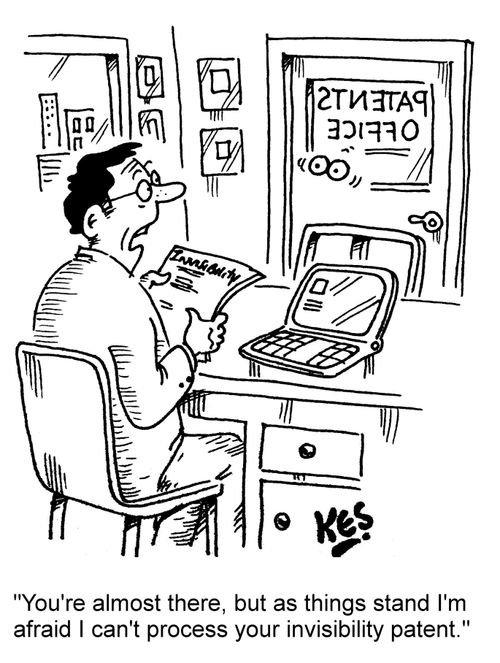 "You're almost there, but as things stand I'm afraid I can't process your invisibility patent."