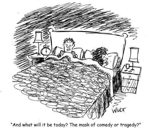 And what will it be today? The mask of comedy or tragedy?