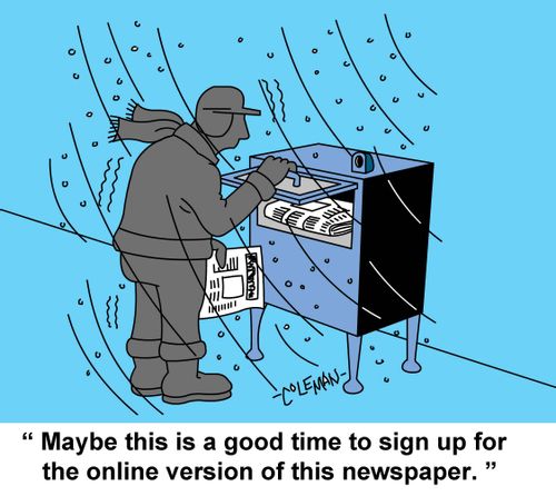 "Maybe this is a good time to sign up for the online version of this newspaper."
