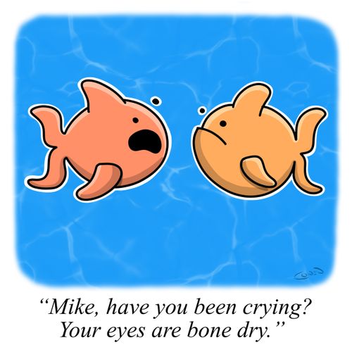 "Mike, have you been crying? Your eyes are bone dry."