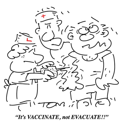 "It's vaccinate, not evacuate!!"