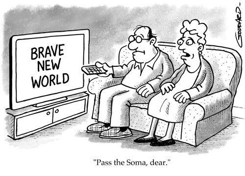"Pass the Soma, dear."