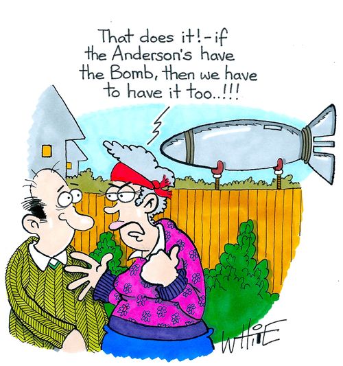 "That does it! - if the Anderson's have the bomb, then we have to have it too..!!!"