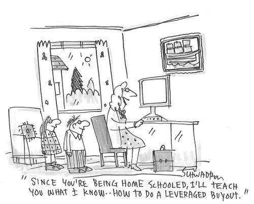 "Since you're being home schooled, I'll teach you what I know – how to do a leveraged buyout."