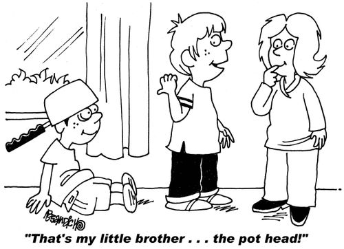 "That's my little brother... the pot head!"