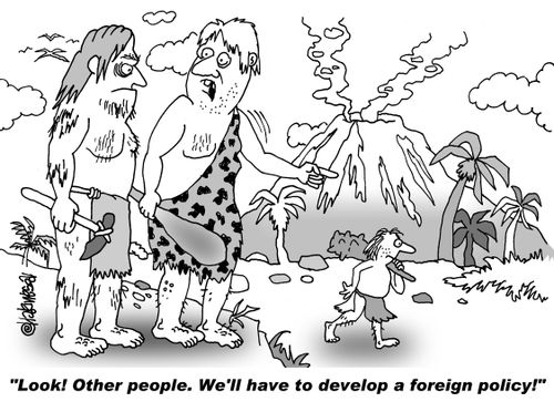 "Look! Other people. We'll have to develop a foreign policy!"