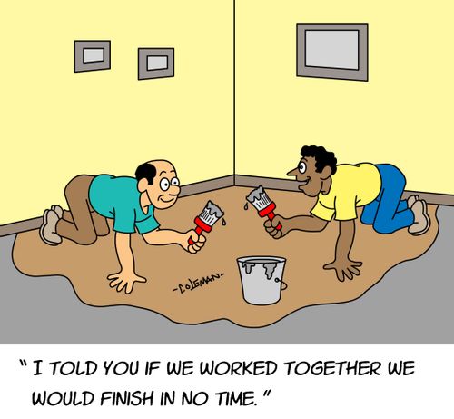 "I told you if we worked together we would finish in no time."