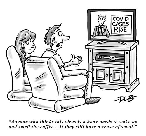 "Anyone who thinks this virus is a hoax needs to wake up and smell the coffee... If they still have a sense of smell."