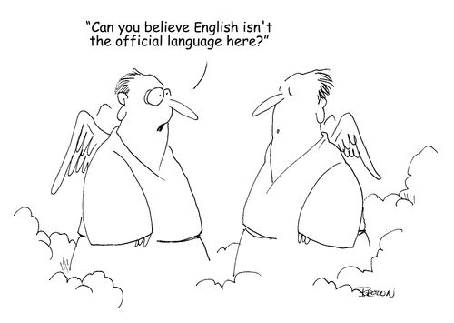 "Can you believe English isn't the official language here?" 