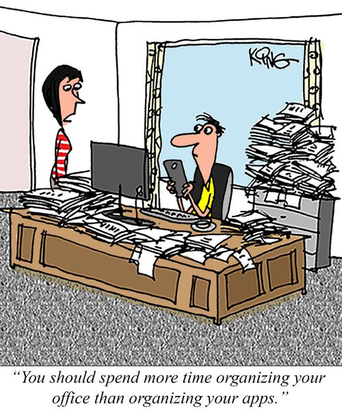 "You should spend more time organizing your office than organizing your apps."