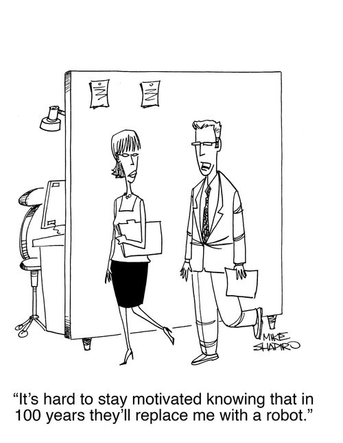 "It's hard to stay motivated knowing that in 100 years they'll replace me with a robot."