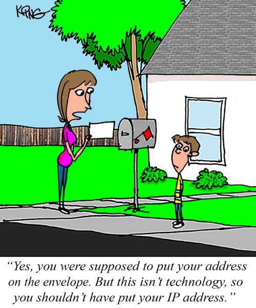 "Yes, you were supposed to put your address on the envelope."