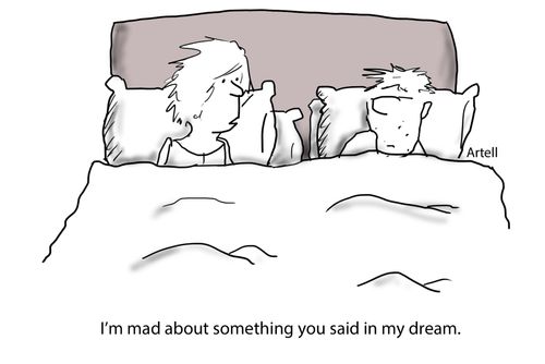"I'm mad about something you said in mu dream."