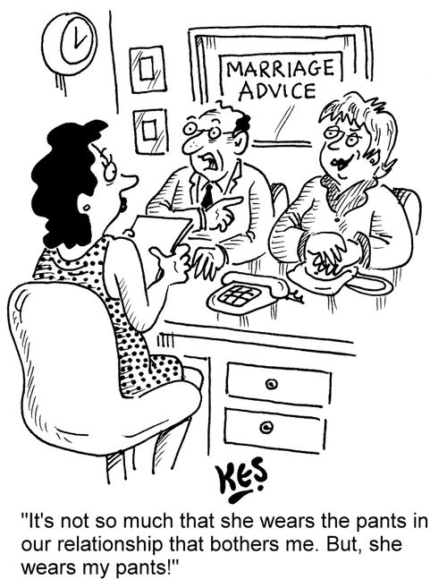 "It's not so much that she wears the pants in our relationship that bothers me. But, she wears my pants!"