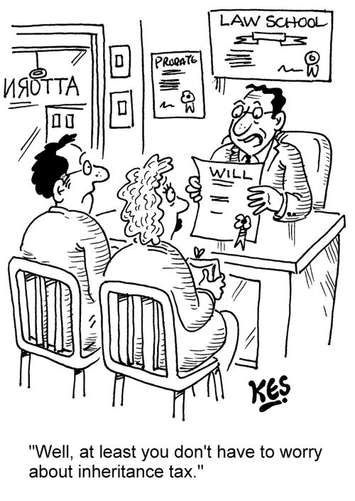 "Well, at least you don't have to worry about inheritance tax."