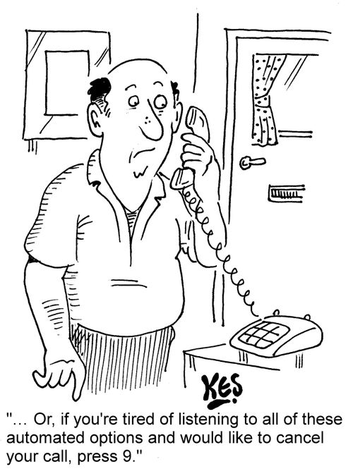 "... Or, if you're tired of listening to all of these automated options and would like to cancel your call, press 9."