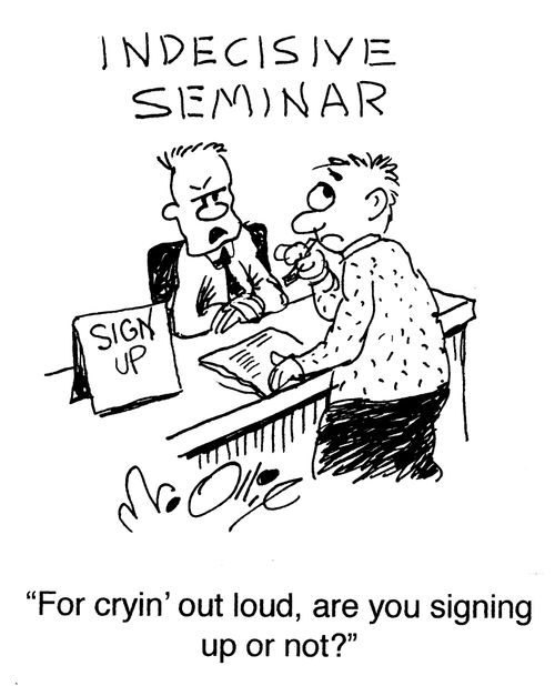 "For cryin' out loud, are you signing up or not?"