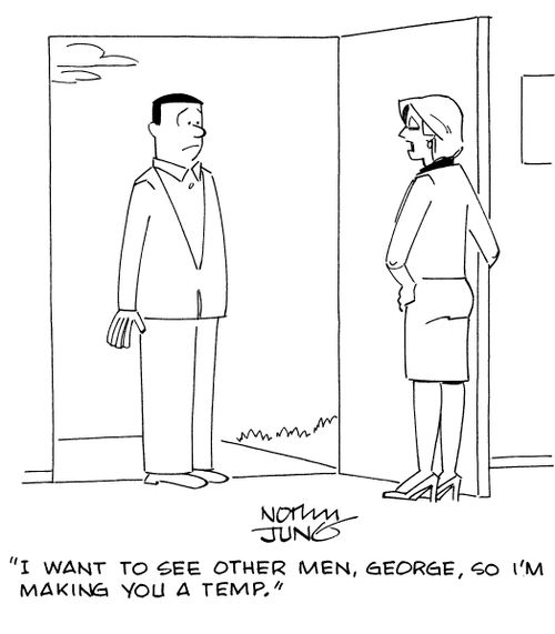 "I want to see other men, George, so I'm making you a temp."