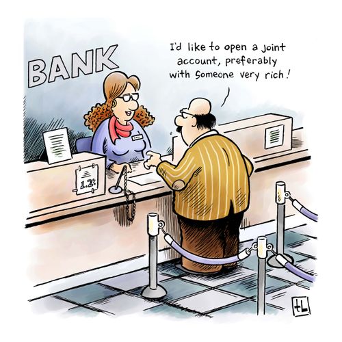 "I'd like to open a joint account, preferably with someone very rich!"