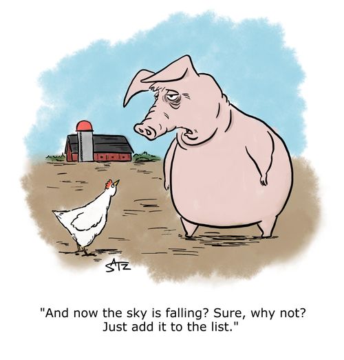 "And now the sky is falling? Sure, why not? Just add it to the list."