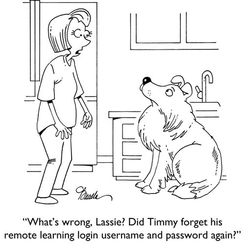 "What's wrong, Lassie? Did Timmy forget his remote learning login username and password again?"