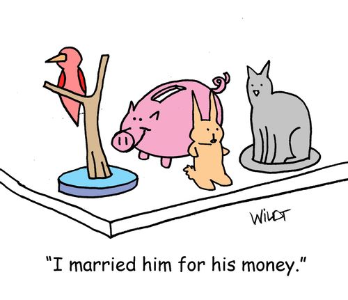 "I married him for his money.