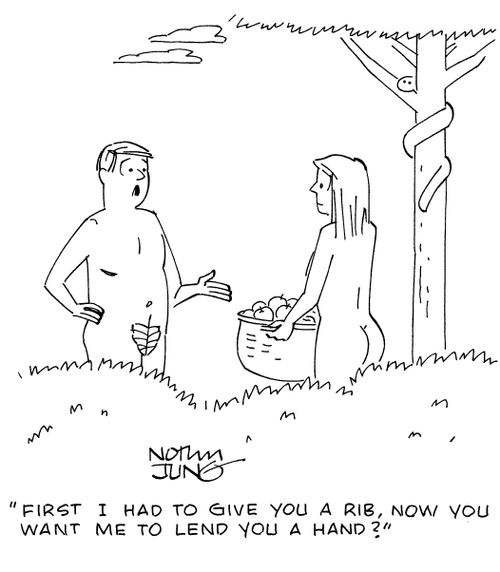 "First I had to give you a rib. Now you want me to lend you a hand?"