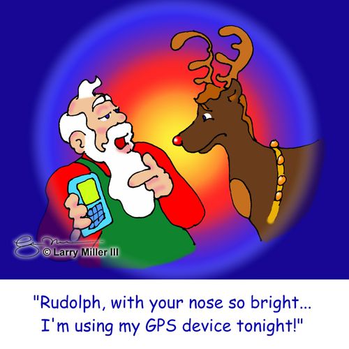 "Rudolph, with you nose so bright... I'm using my GPS device tonight!"