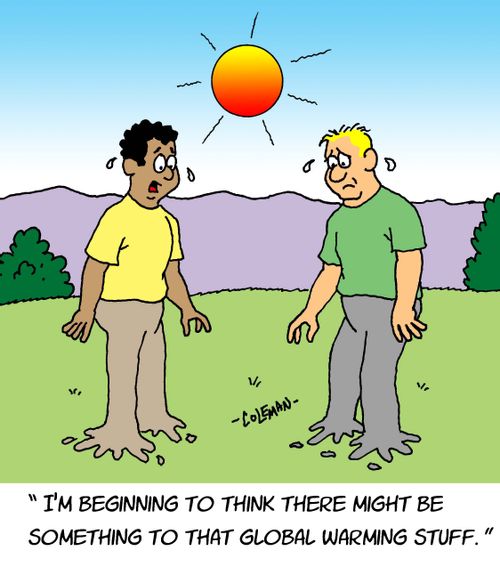 "I'm beginning to think there might be something to that global warming stuff."