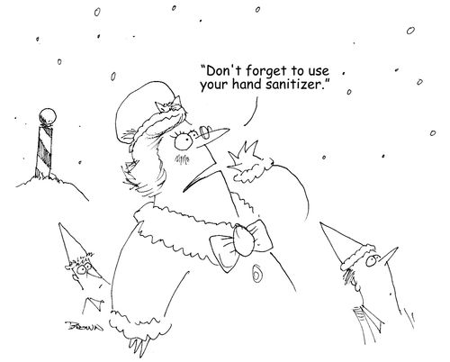 "Don't forget to use your hand sanitizer." (Mrs. Claus yelling to Santa)