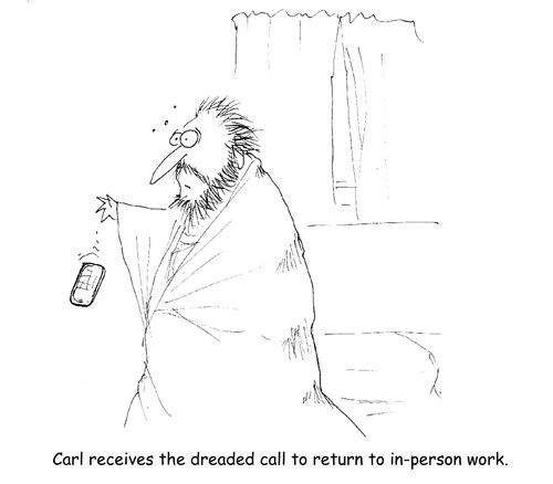 Carl receives the dreaded call to return to in person work. (man in pajama, wrapped in blanket and scruffy dropping his phone when he is told to return to in person work)
