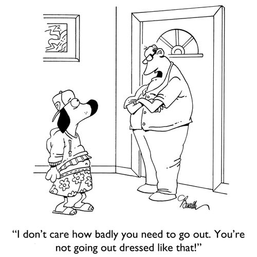 "I don't care how badly you need to go out. You're not leaving the house dressed like that!