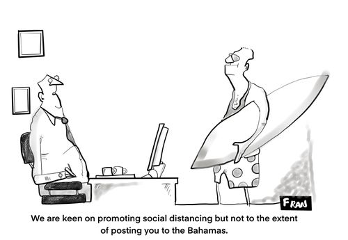 "We are keen on promoting social distancing but not to the extent of post to you to the Bahamas."